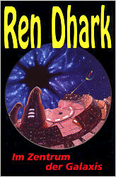 Ren Dhark Buch 7: Im Zentrum der Galaxis